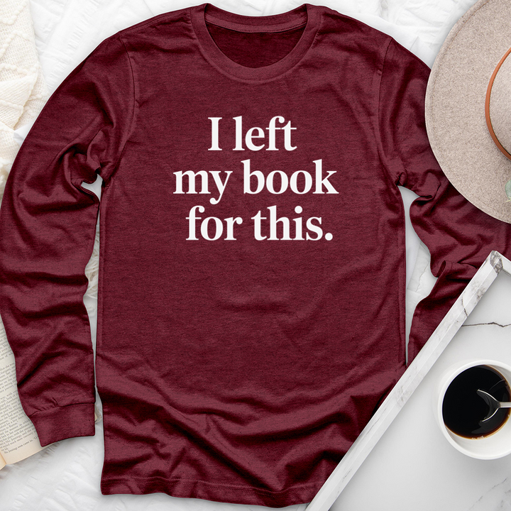 I left my book for this long sleeve unisex tee