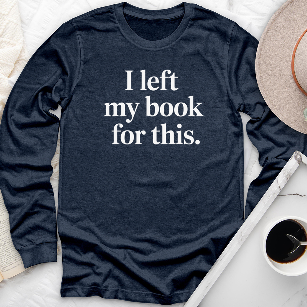 I left my book for this long sleeve unisex tee