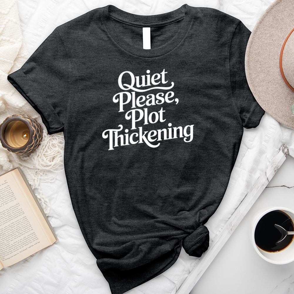 quiet please plot thickening unisex tee
