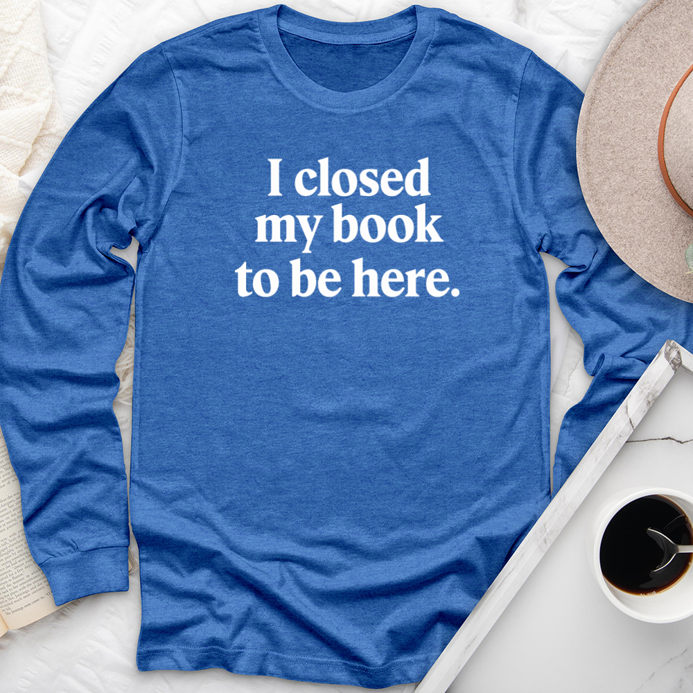 I closed my book long sleeve unisex tee
