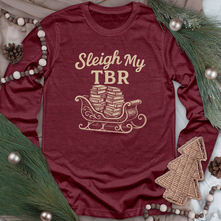sleigh my tbr long sleeve unisex tee