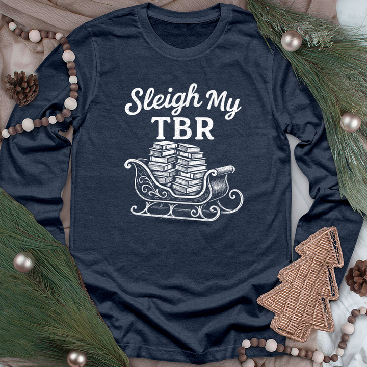 sleigh my tbr long sleeve unisex tee