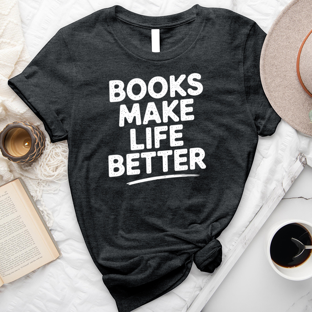 books make life better unisex tee