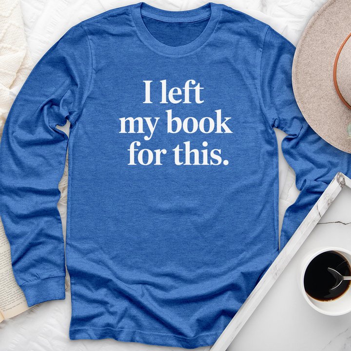 I left my book for this long sleeve unisex tee