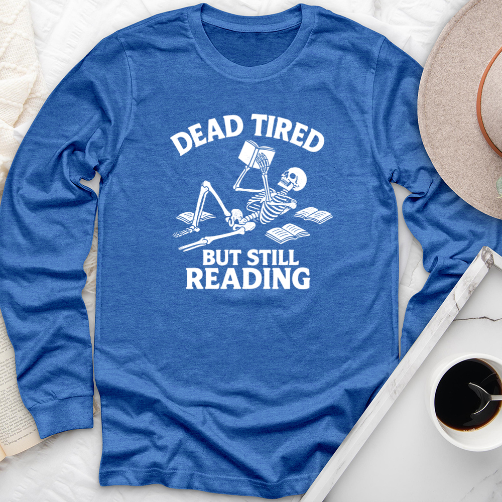 dead tired but still reading long sleeve unisex tee