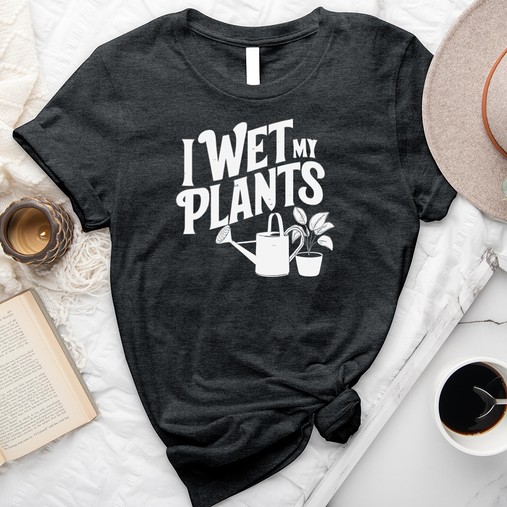 wet my plants tee