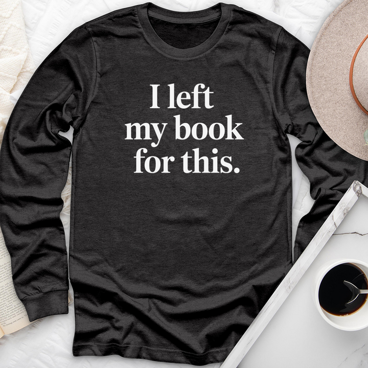 I left my book for this long sleeve unisex tee