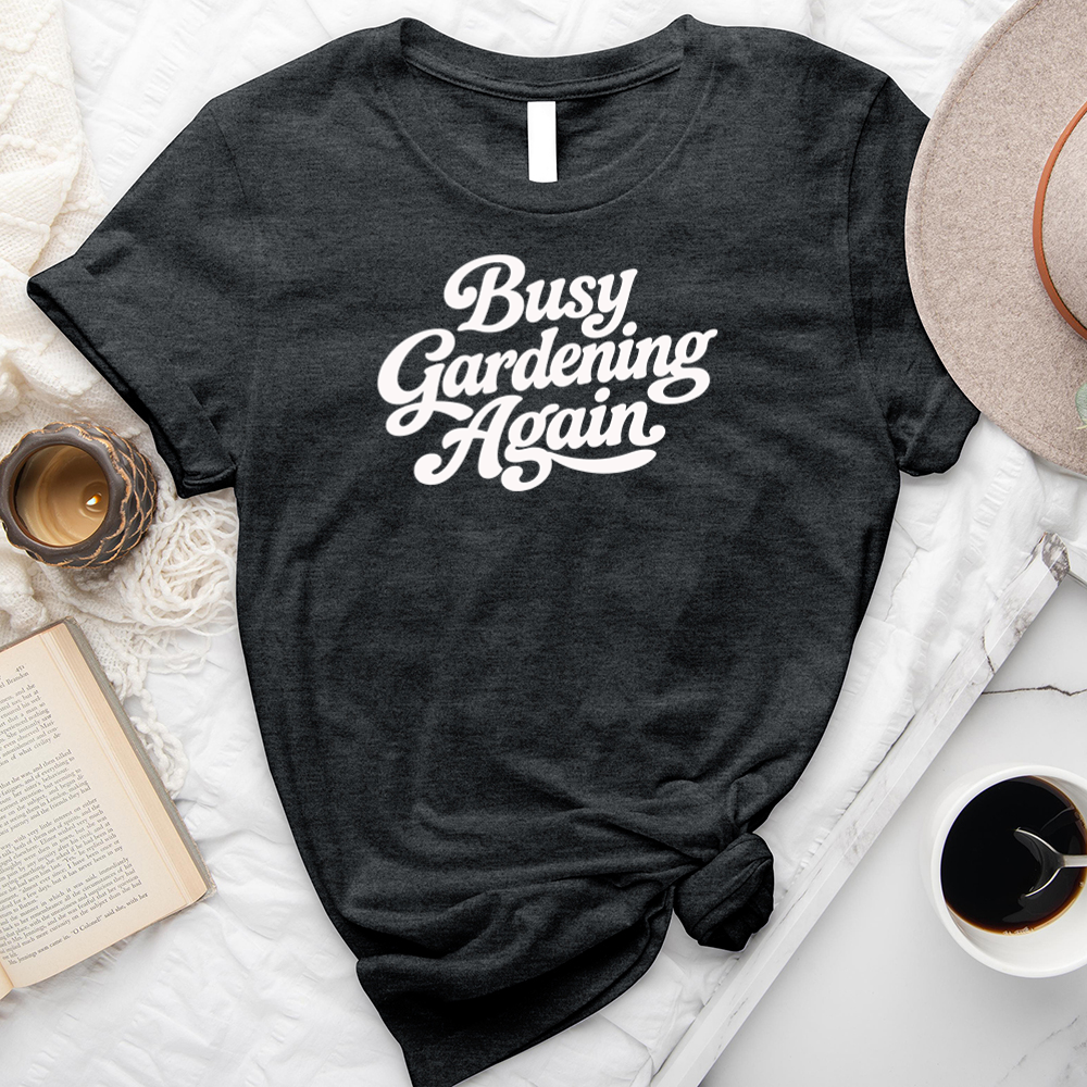 busy gardening again unisex tee