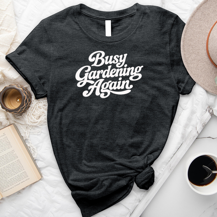 busy gardening again unisex tee
