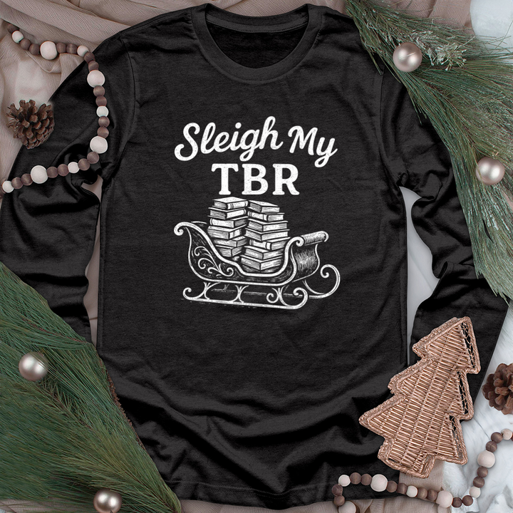 sleigh my tbr long sleeve unisex tee