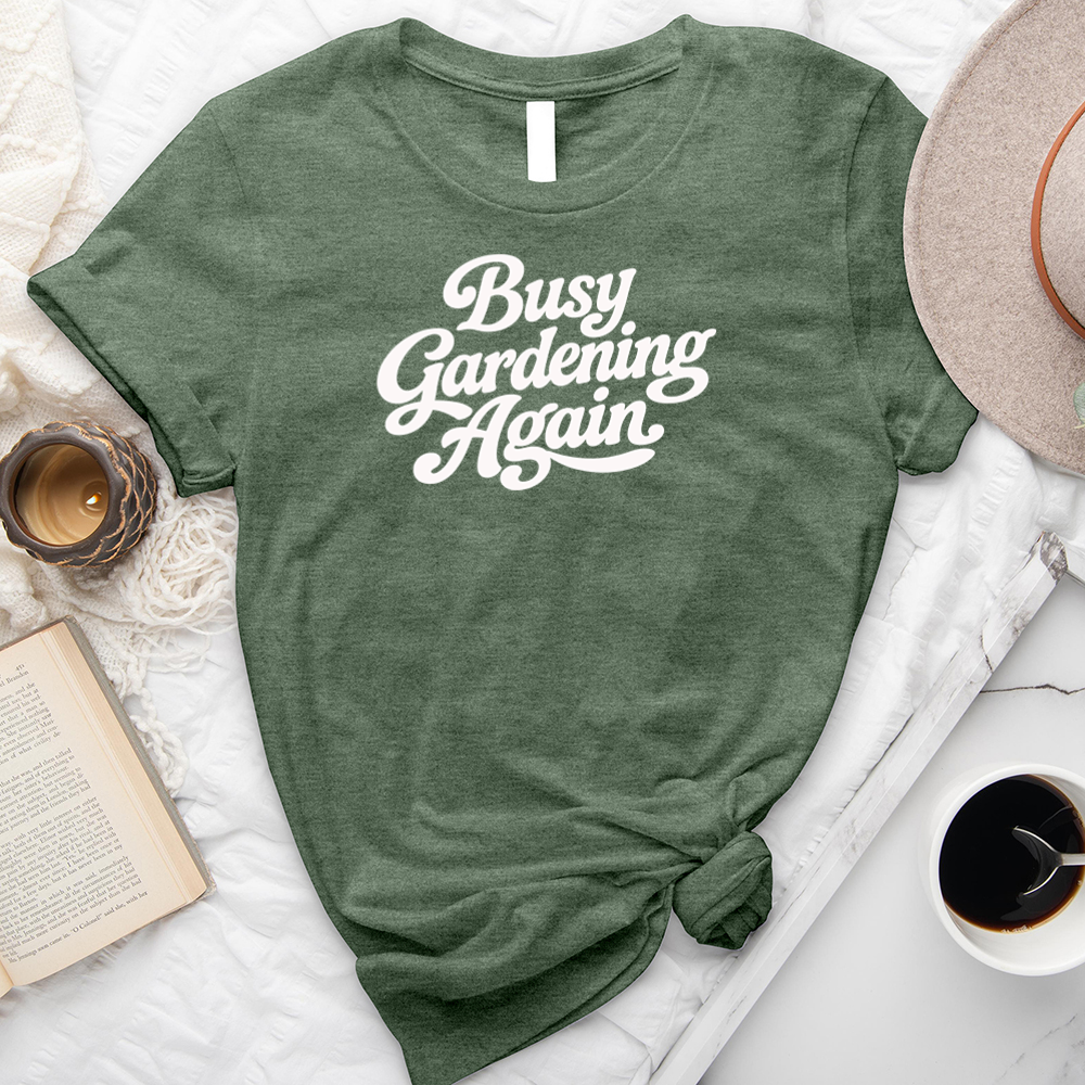 busy gardening again unisex tee