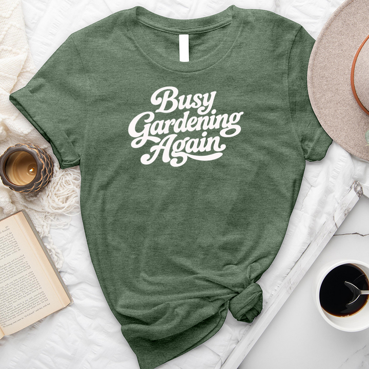 busy gardening again unisex tee