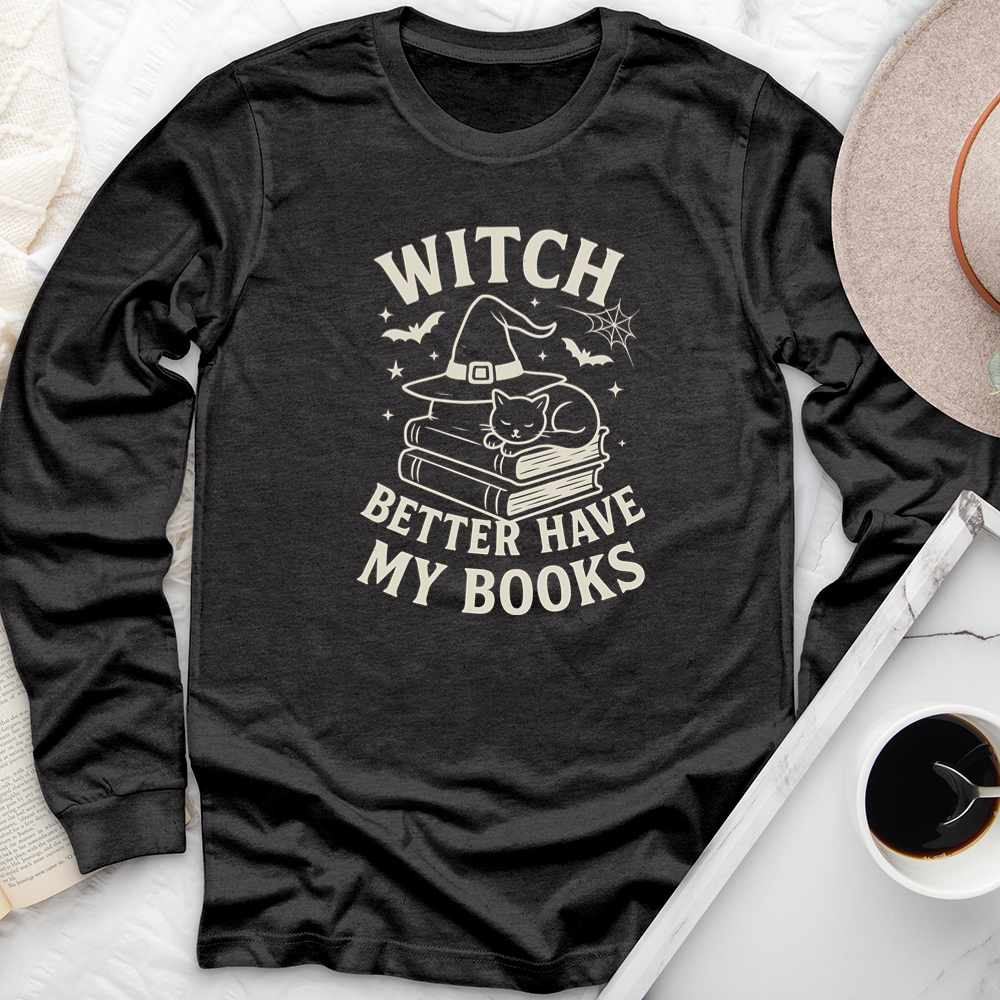witch better have my books long sleeve unisex tee