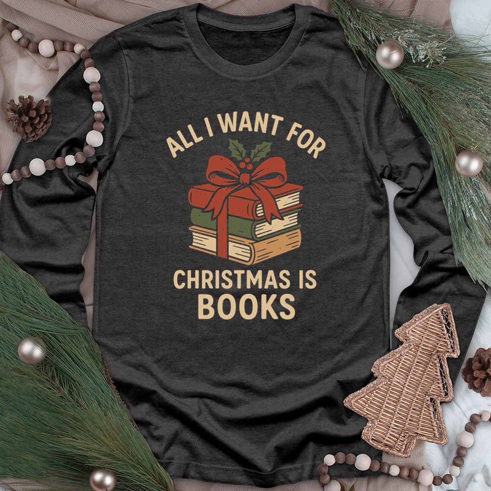 all I want for christmas is books long sleeve unisex tee