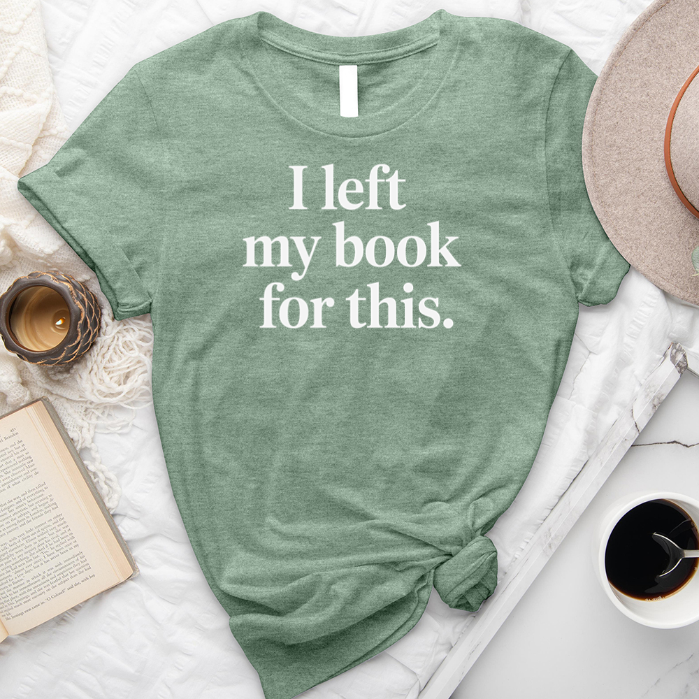 I left my book for this unisex tee