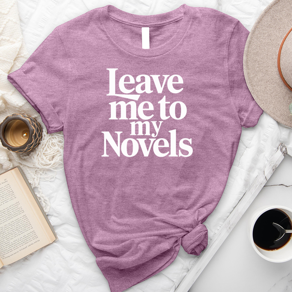 leave me to my novels unisex tee