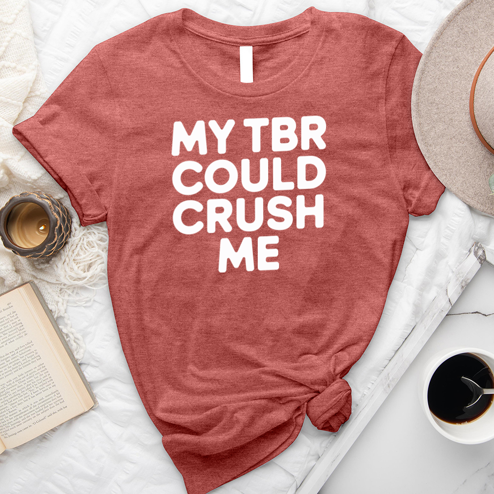 my tbr could crush me unisex tee