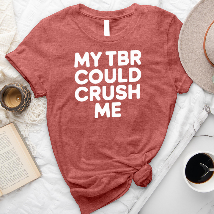 my tbr could crush me unisex tee