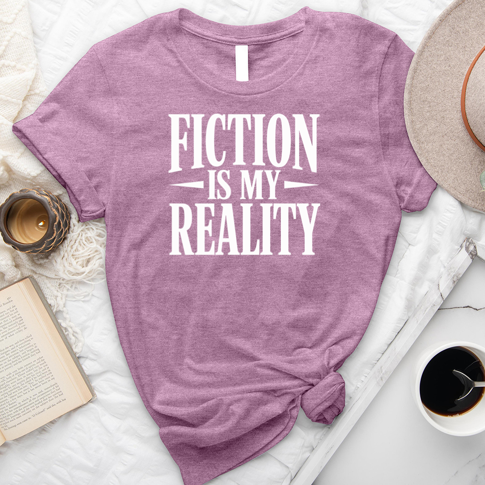 fiction is my reality text unisex tee