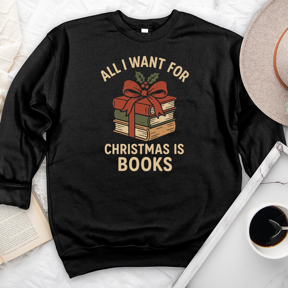 all I want for christmas is books premium crewneck sweatshirt