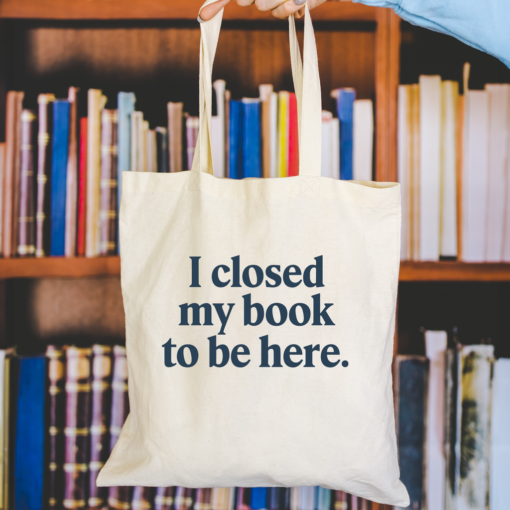 I closed my book to be here tote bag