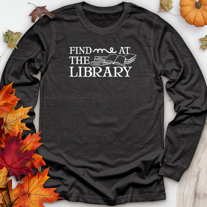 find me at the library unisex long sleeve tee