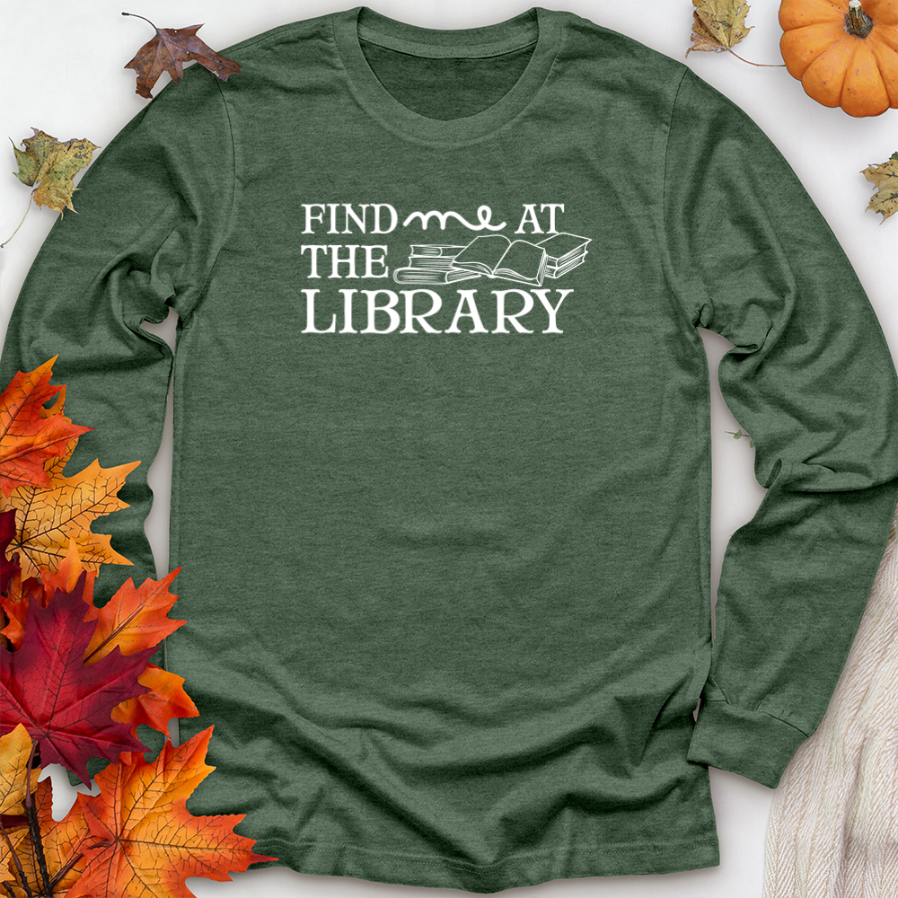 find me at the library unisex long sleeve tee