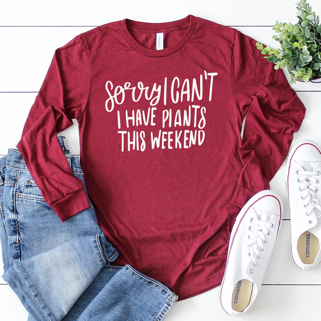 I can't I have plants long sleeve unisex tee