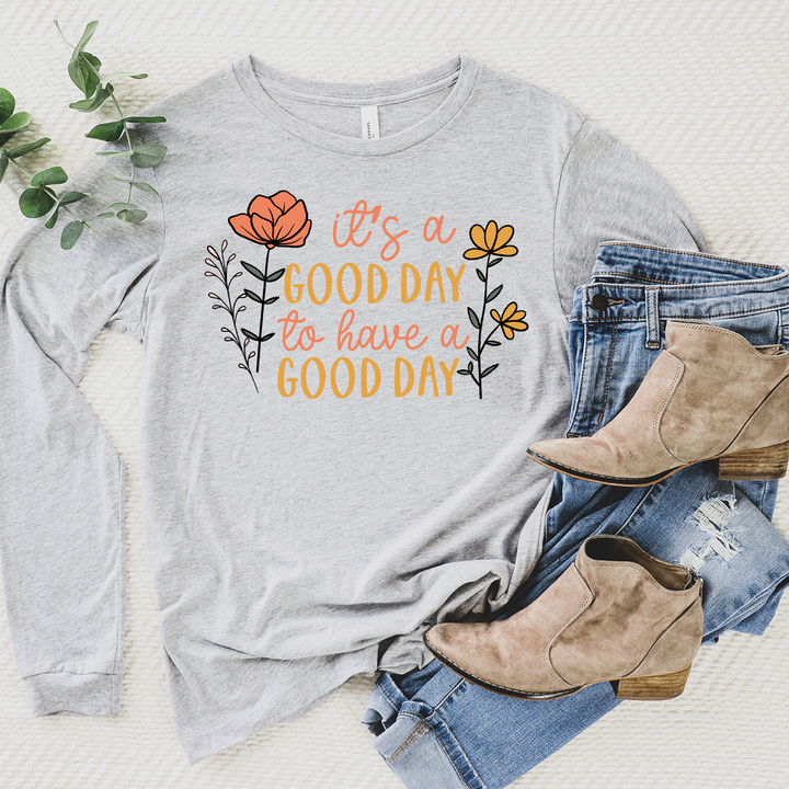 good day to have a good day long sleeve unisex tee