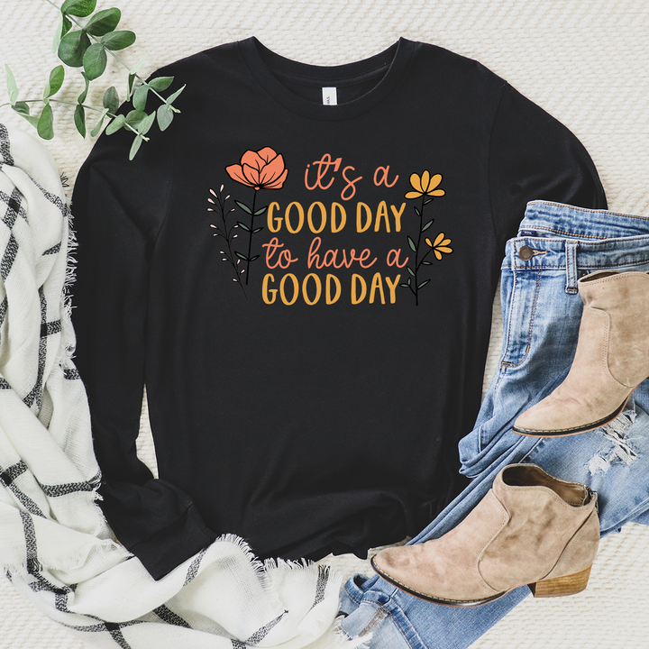 good day to have a good day long sleeve unisex tee
