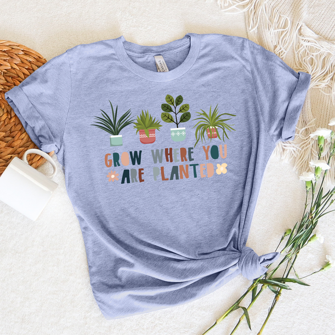 grow where you are planted unisex tee