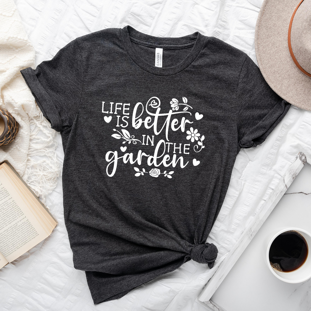 life is better in the garden unisex tee